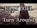 BILLY JOEL - Turn Around (Lyric Video)