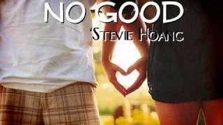 No Good` Stevie Hoang