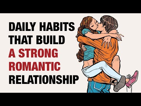 15 Daily Habits To Build A Strong Romantic Relationship Video