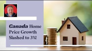 Canada Home Price Growth Slashed to 3% by End-2025!