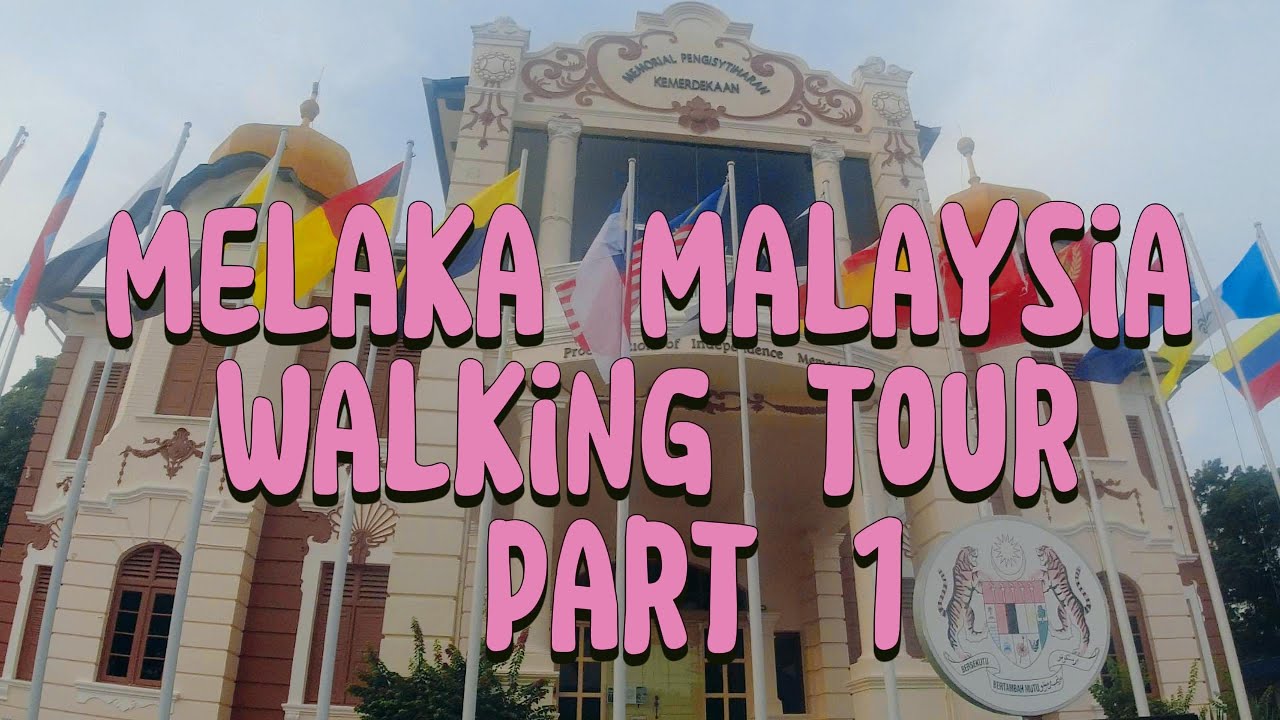 Melaka Walking Tour Part 1