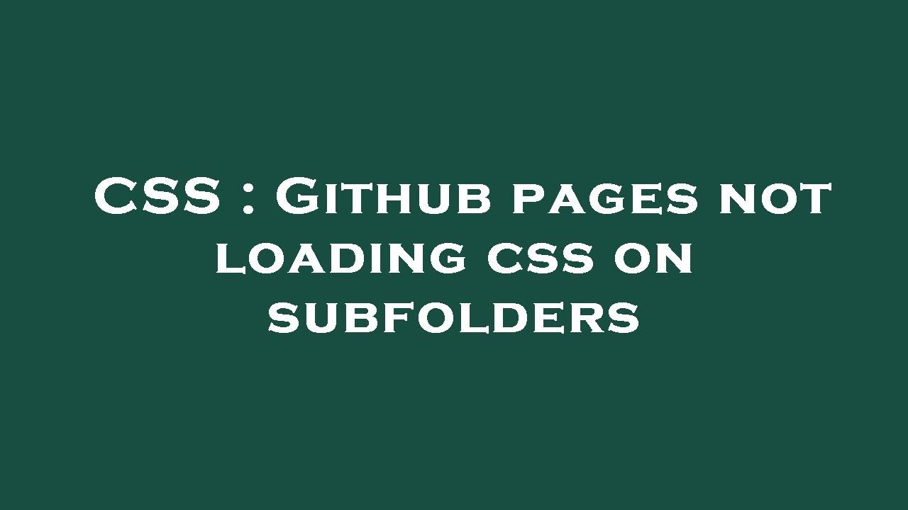 CSS : Github pages not loading css on subfolders