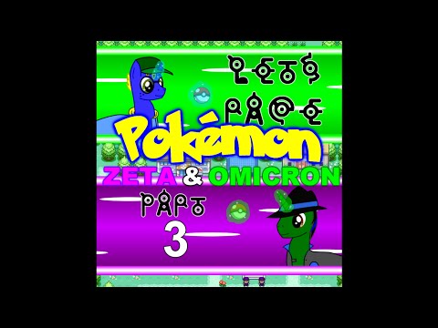 [LET'S RACE] Pokémon Zeta and Omicron - Part 3
