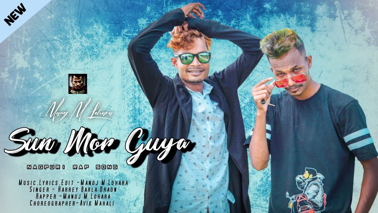 NEW NAGPURI SONG | SUN MOR GUYA | RAP SONG | MANOJ M LOHARA ft. HARREY