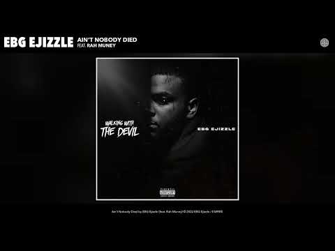 EBG Ejizzle - Ain't Nobody Died (Official Audio) (feat. Rah Muney)