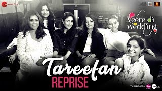 Tareefan Reprise | Veere Di Wedding | QARAN | Kareena, Sonam, Swara &amp; Shikha