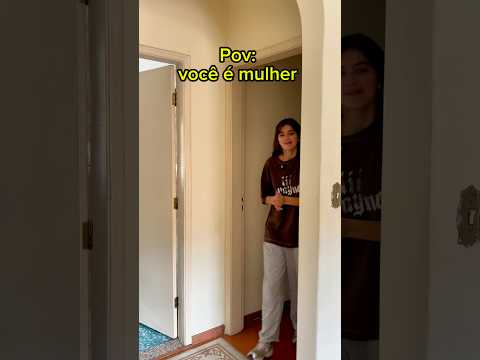 Pov: você é mulher