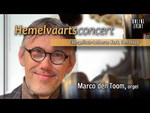 Hemelvaartsconcert 2021 Marco den Toom || Ev.-Luth. Kerk, Den Haag