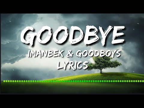 Imanbek & Good boys - GoodBye Lyrics // ANYTHING FOREVER