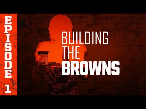 2018 Building the Browns: Episode 1 | Cleveland Browns Video