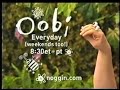 Oobi Every Day And Weekends Too