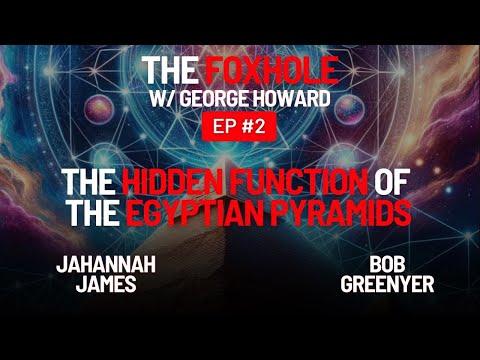 The Hidden Function of The Egyptian Pyramids |@FunnyOldeWorld & Bob Greenyer of @MFMP| The Foxhole