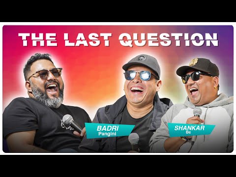 THE LAST QUESTION WITH BADRI PANGINI AND SHANKAR BC