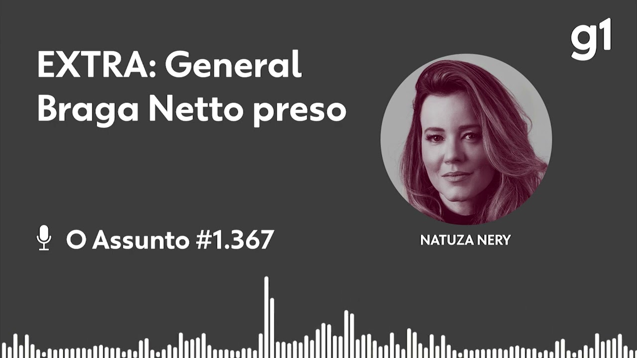 EXTRA: General Braga Netto preso | O ASSUNTO