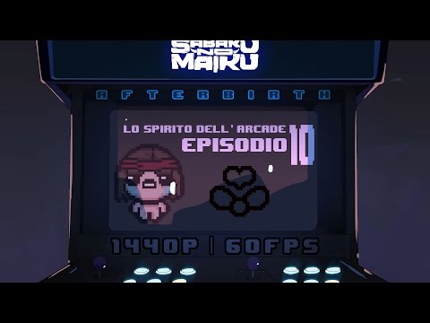 "Aggressivi!", Lo Spirito dell'Arcade 10 - The Binding of Isaac: Afterbirth
