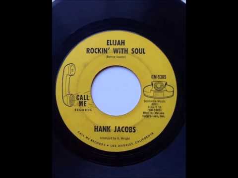 Hank Jacobs .   Elijah rockin' with soul.  1967 .