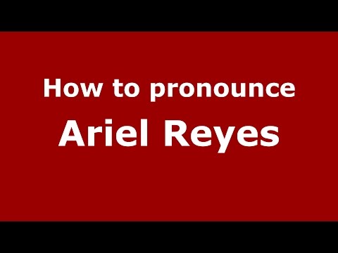 How to pronounce Ariel Reyes (Spanish/Argentina) - PronounceNames.com