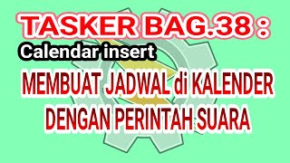TASKER BAG.38 : BUAT JADWAL di KALENDAR DENGAN PERINTAH SUARA-calendar insert