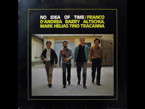 Franco D'Andrea   Barry Altschul   Mark Helias  Tino Tracanna – No Idea Of Time (1984)
