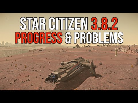 Star Citizen Alpha 3.8.2 Progress & Problems - CARRACK IS LOVE
