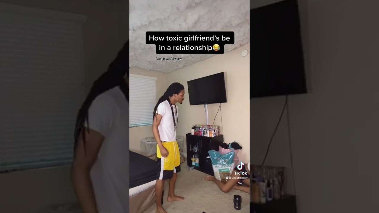 How toxic girlfriend’s be in a relationship :