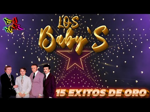 LOS BABY'S 15 EXITOS DE ORO LO MEJOR DE LO MEJOR DJ HAR