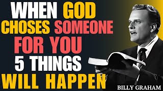 When God Chooses Someone for You, These 5 Things Will Happen | Billy Graham