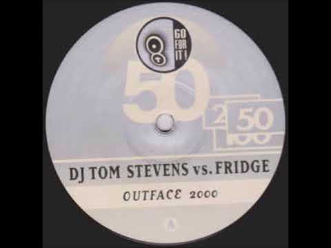 Dj Tom Stevens Vs Fridge - Outface 2000 (1999)