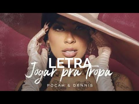 Jogar pra tropa - Pocah e Dennis Dj - Felipe letras - (letra Completa)