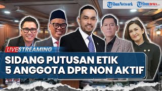 LIVE: Sidang Putusan Etik MKD: Sahroni, Nafa Urbach, Eko Patrio hingga Uya Kuya