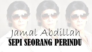 Download lagu JAMAL ABDILLAH - SEPI SEORANG PERINDU (LIRIK) mp3