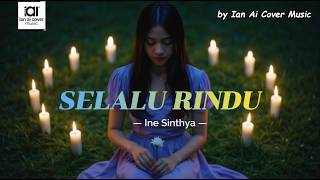Download lagu SELALU RINDU - INE SINTHYA // by Ian Ai Cover Music mp3