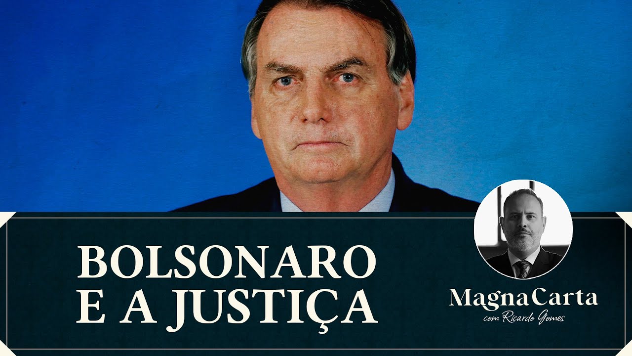 BOLSONARO E A JUSTIÇA | Magna Carta por Ricardo Gomes