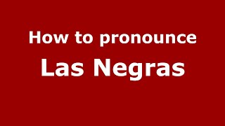 How to pronounce Las Negras