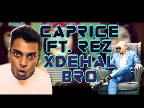 WHO ARE THESE LADIES??? || Caprice Ft. Rez - XDEHAL BRO [REACTION!!!!!]