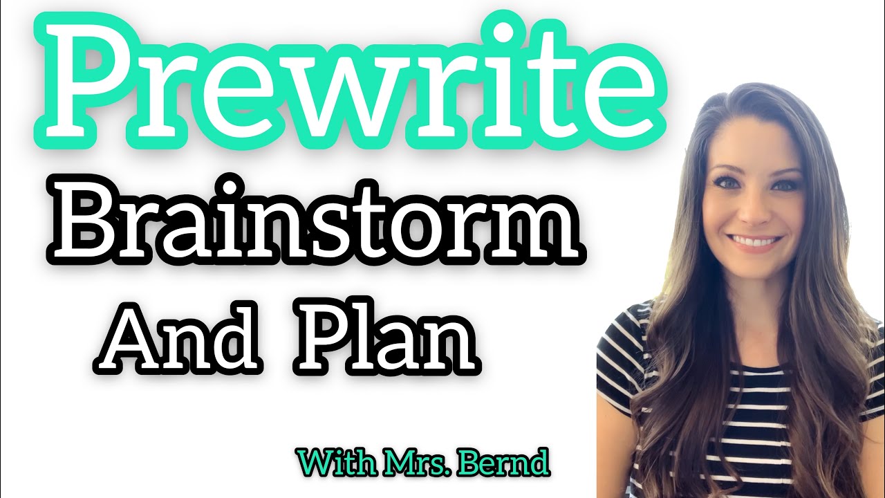 Prewrite: Brainstorm and Plan