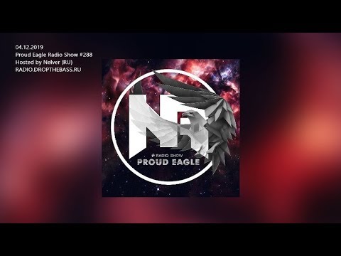 Nelver - Proud Eagle Radio Show #288 (04-12-2019) [DRUM AND BASS]