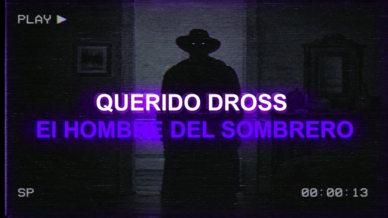 Querido Dross: El Hombre del Sombrero
