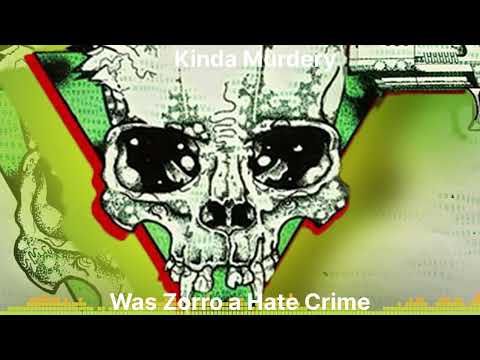 Kinda Murdery - Was Zorro a Hate Crime Killer?: The Serial Murders of Joaquin Murrieta