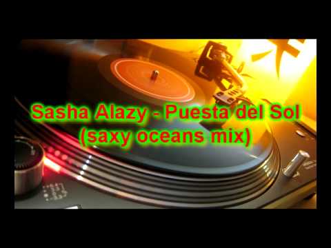 Sasha Alazy - Puesta del Sol (saxy oceans mix)