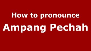 How to pronounce Ampang Pechah