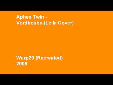 Aphex Twin - Vordhosbn (Leila Cover)