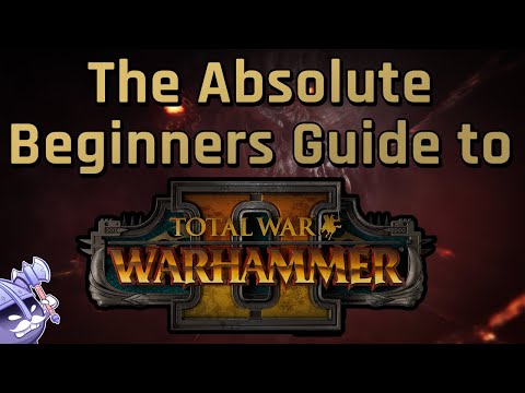 The Absolute BEGINNERS GUIDE for TOTAL WAR Warhammer 2021
