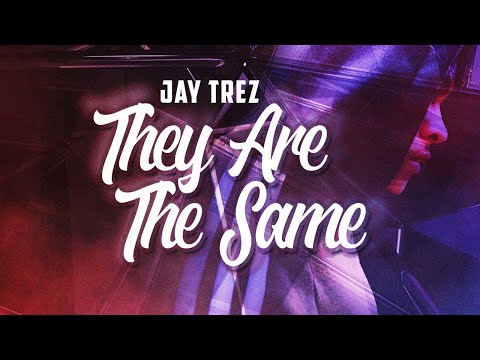 Jay Trez - They Are The Same