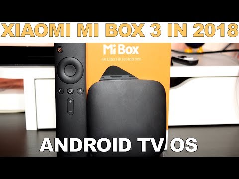 XIAOMI MI BOX 3 ANDROID TV REVIEW 2018