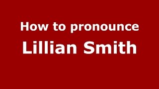 How to pronounce Lillian Smith