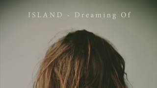 ISLAND - Dreaming Of (Official Audio)