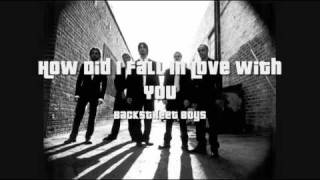 Backstreet Boys - How Did I Fall In Love With You (HQ)