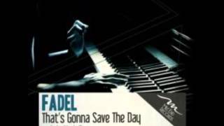 Fadel - That's Gonna Save The Day (Original Mix)