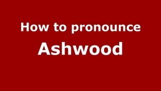 How to pronounce Ashwood